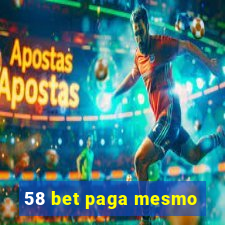 58 bet paga mesmo